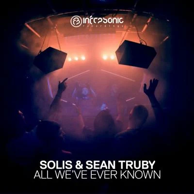 Solis & Sean TrubyAll Weve Ever Known