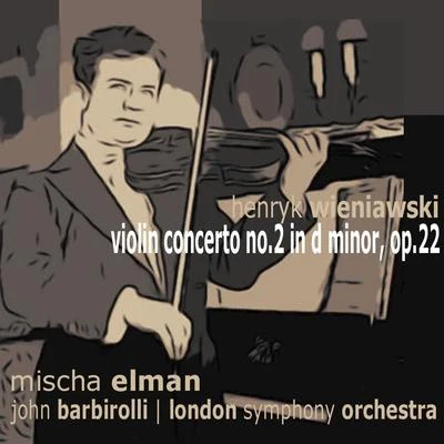 Mischa Elman/London Philharmonic Orchestra/Adrian BoultWieniawski: Violin Concerto No. 2 in D minor