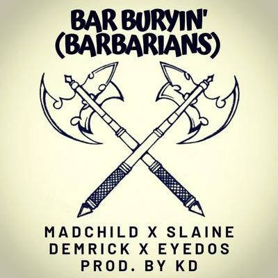 EyedosBar Buryin (Barbarians) [feat. Mad Child, Slaine & Demrick]