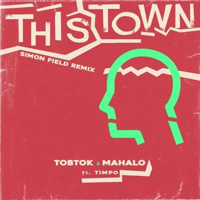 MahaloThis Town (feat. Timpo) [Simon Field Remix]