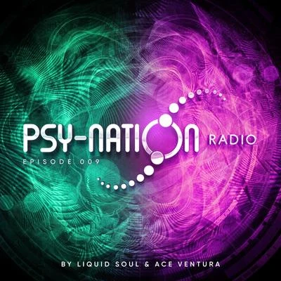 Ace Ventura/Liquid SoulPsy-Nation Radio - Episode 009 (Compiled by Liquid Soul & Ace Ventura)