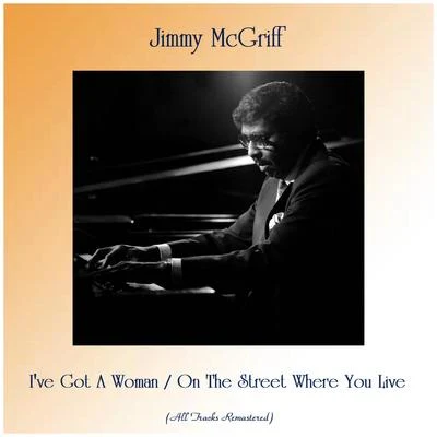 Jimmy McGriffI've Got A Woman On The Street Where You Live (Remastered 2019)