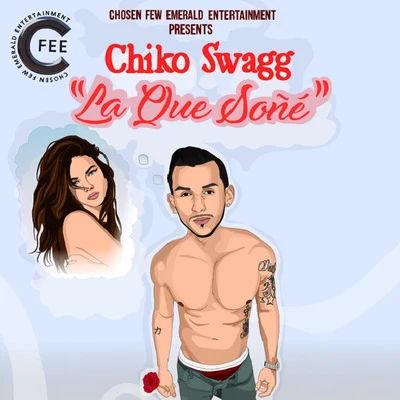 Chiko SwaggÑengo FlowBoy Wonder Chosen FewLa Que Soñe