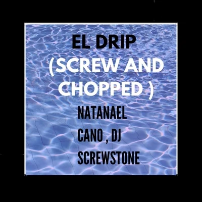 Natanael CanoEl Drip (Screw and Chopped) [feat. Natanael Cano]