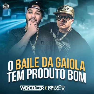 Mc Menor do ChapaO Baile da Gaiola Tem Produto Bom