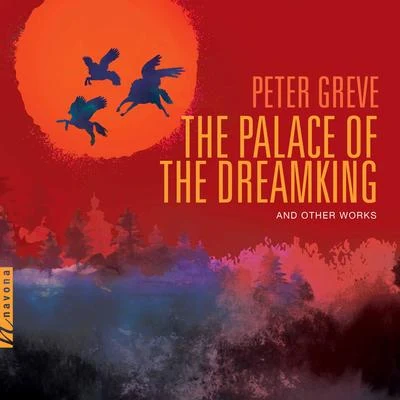 New Europe Symphony OrchestraGreve: The Palace of the Dreamking & Other Works