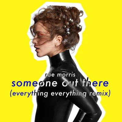 Rae MorrisSomeone Out There (Everything Everything Remix)