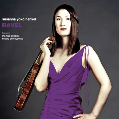 Susanna Yoko Henkel/Milana ChernyavskaRAVEL - chamber music