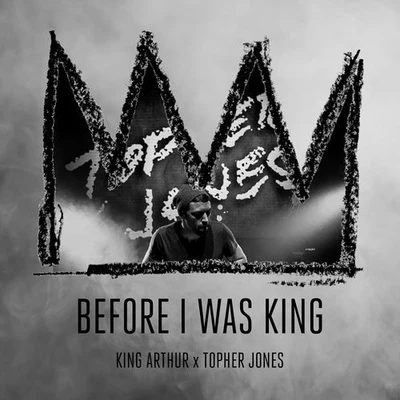 Topher JonesBefore I Was King