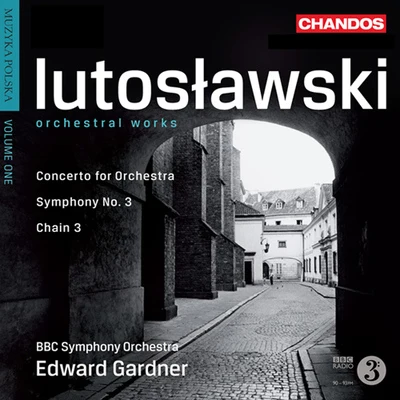 Louis Lortie/Edward Gardner/BBC Philharmonic OrchestraLUTOSLAWSKI, W.: Orchestral Works, Vol. 1 - Symphony No. 3Chain 3Concerto for Orchestra (Muzyka polska, Vol. 1) (BBC Symphony, Gardner)