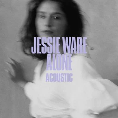 The Invisible/Jessie WareAlone (Acoustic)