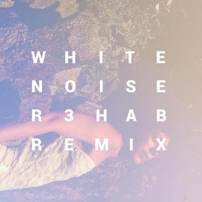 Lia Marie Johnson/R3hab/WaysonsWhite Noise (R3hab Remix)