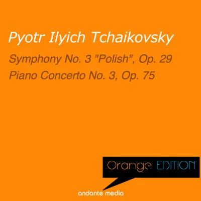 Pyotr Ilyich TchaikovskyGalina VishnevskayaHanna SchwarzJames LevineOrange Edition - Tchaikovsky: Symphony No. 3 "Polish", Op. 29 & Piano Concerto No. 3, Op. 75