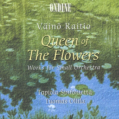 Tapiola SinfoniettaRaitio: Queen of the Flowers - Works for Small Orchestra