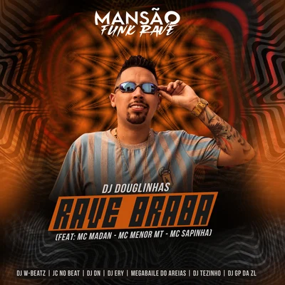 JC NO BEAT/DJ DouglinhasRave Braba (feat. MC Madan, MC Menor MT, Mc Sapinha, Dj W-Beatz, DJ Ery, DJ DN, JC NO BEAT, Megabaile Do Areias, GP DA ZL & DJ Tezinho) (Mansão Funk R