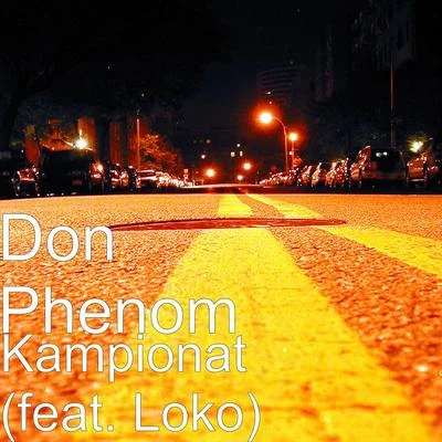 Don PhenomKampionat (feat. Loko)