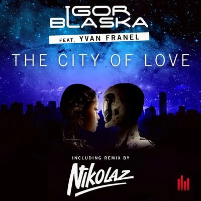 Igor BlaskaCity of Love (Nikolaz Remix)