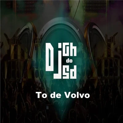 DJ Gh Do SdTo de Volvo