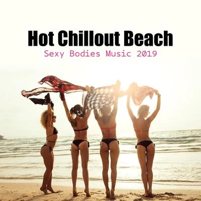 Beach Party Music CollectionHot Chillout Beach Sexy Bodies Music 2019