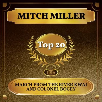 Mitch Miller/NBC Symphony Orchestra/Arturo Toscanini/Julius Baker/Raya Garbousova/Daniel Saidenberg/Harry Freistadt/Saidenberg Little Symphony/Los Angeles Janssen Symphony Orchestra/Werner JanssenMarch from The River Kwai and Colonel Bogey (Billboard Hot 100 - No 20)