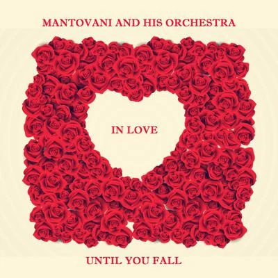 Mantovani and his Orchestra/Nelson Riddle and His Orchestra/Edmundo Ros and His Orchestra/Geoff Love And His Orchestra/NA/Hugo Winterhalter and His Orchestra/Wally Stott And His Orchestra/Winifred Atwell/Ronnie Pleydell And His Concert Orchestra/Reg Tilsley And His OrchestraUntil You Fall in Love