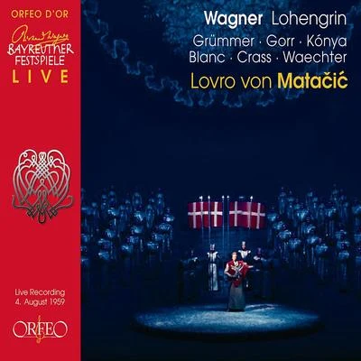 Lovro von Matacic/Anton Dermota/Serge Baudo/Hans Swarowsky/Karl Bohm/Peter Schrottner/Berislav Klobucar/Thomas SanderlingWAGNER, R.: Lohengrin [Opera] (Kónya, Grümmer, Gorr, Blanc, Crass, Waechter, Bayreuth Festival Orchestra, Matačić) (1959)