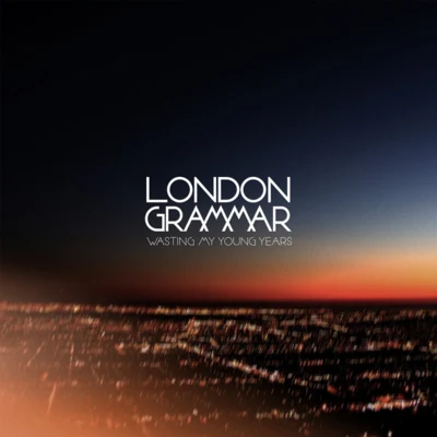 London GrammarWasting My Young Years (Remixes)