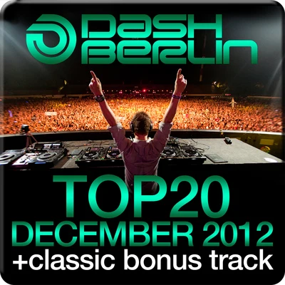 Dash BerlinDash Berlin Top 20 - December 2012 (Including Classic Bonus Track)