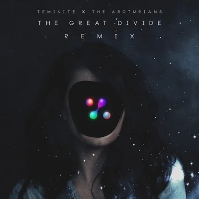 Teminite/Guillotine/Rob Gasser/IMLAY/Dread Pitt/PsoGnar/Ashley Apollodor/LoneMoon/The Brig/Feat. Don CottiThe Great Divide (Teminite & The Arcturians Remix)