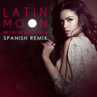 Mia MartinaLatin Moon (Spanish Remix)