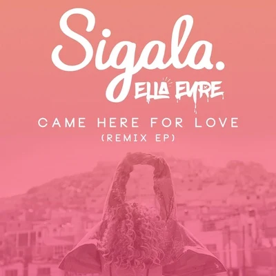 SigalaCame Here For Love (Remixes)