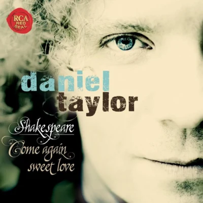 Daniel Taylor/Annette Isserlis/Sophie Daneman/Catherine Robbin/Kasia Elsner/Maurice B. Cochrane/Christopher Purves/Mike Clements/Richard Tunnicliffe/Marion ScottShakespeare - Come Again Sweet Love