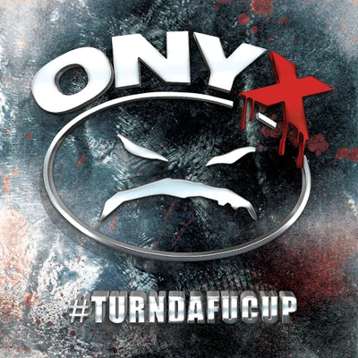 onyx#Turndafucup