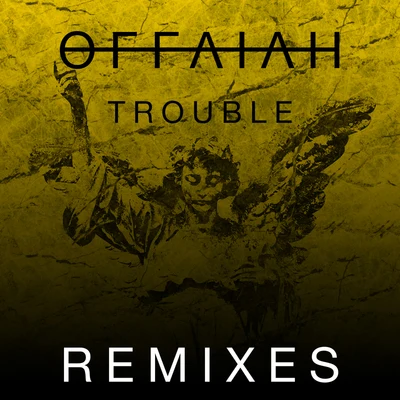 OFFAIAHTrouble (Remixes Pt. 2)