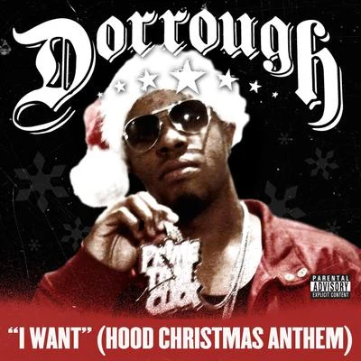 DorroughI Want (Hood Christmas Anthem)