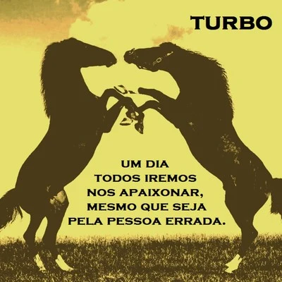 Turbob bubbleQuintino & Blasterjaxx藥七子Um Dia Todos Iremos nos Apaixonar, Mesmo Que Seja pela Pessoa Errada