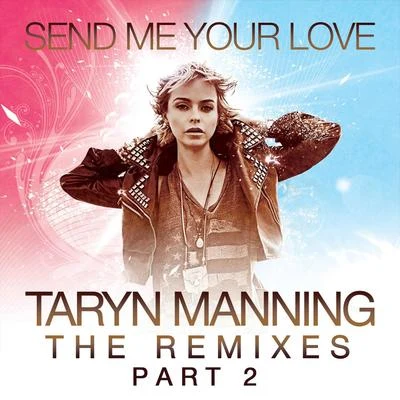 Disero/Taryn Manning/Nudø/Joshua Francois/CATALI/Eko/Big Z/Jaimes/Rafman/Anna YvetteSend Me Your Love (The Remixes Pt. 2)