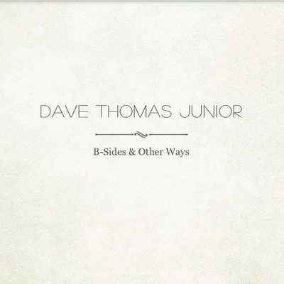 Dave Thomas Junior/ApaB-Sides & Other Ways