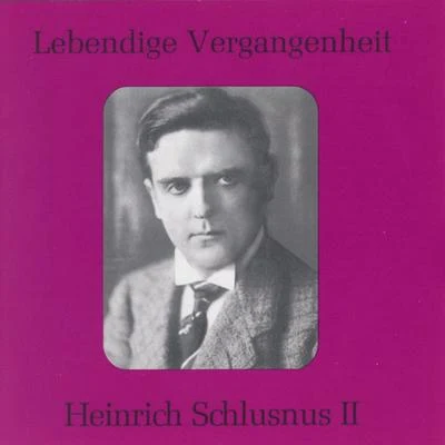 Heinrich SchlusnusLebendige Vergangenheit - Heinrich Schlusnus (Vol.2)