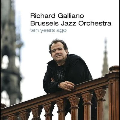 Richard Galliano/Giovanni Mirabassi/Prysm/Biréli Lagrène/Belmondo/Rosario Giuliani/Martial Solal/Steve Grossman/Quintino & Blasterjaxx/Stefano di BattistaRichard Galliano Brussels Jazz Orchestra Ten Years Ago