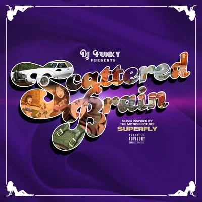 DJ FunkyDerajScattered Brain (Music Inspired By the Motion Picture Superfly)