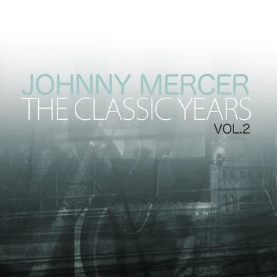 Johnny MercerThe Classic Years, Vol. 2