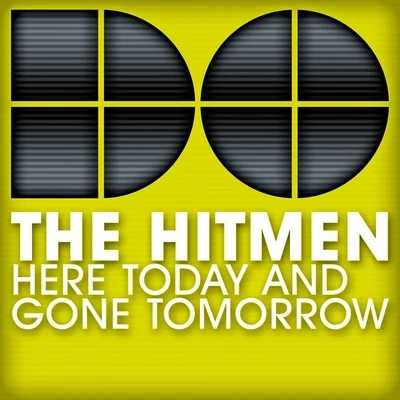 The HitmenHere Today and Gone Tomorrow