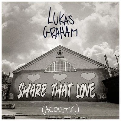 Lukas GrahamShare That Love (Acoustic)