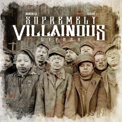 Madchild/IllmaculateSupremely Villainous Cypher (feat. Slaine)