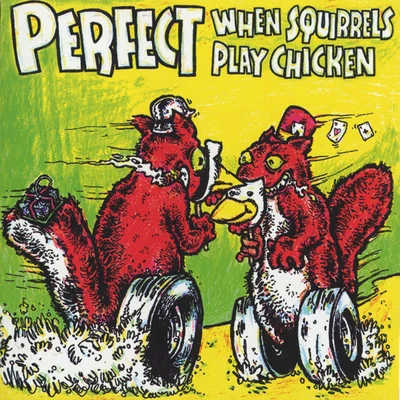 PerfectWhen Squirrels Play Chicken