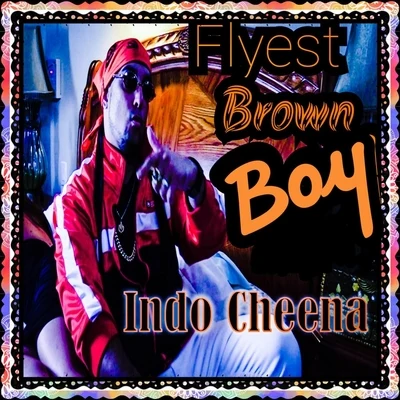 Raj Ching/Indo CheenaFlyest Brown Boy