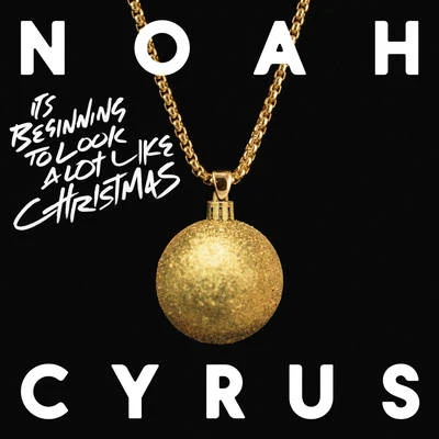 Noah Cyrus/Anne-Caroline JoyIts Beginning to Look a Lot Like Christmas