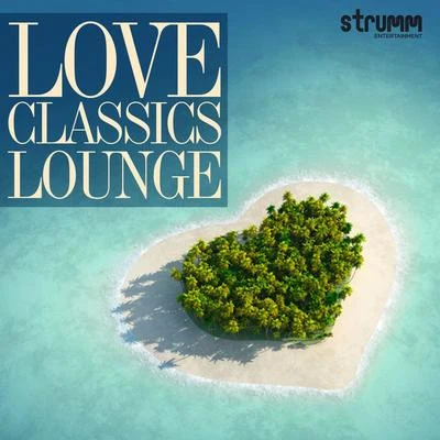 R. D. Burman/Hemant Kumar/Lata Mangeshkar/Asha Bhosle/Kishore Kumar/Mohd. RafiLove Classics Lounge