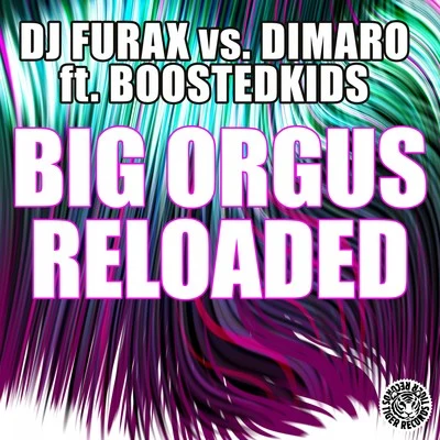 BOOSTEDKIDSDimitri VegasBig Orgus Reloaded